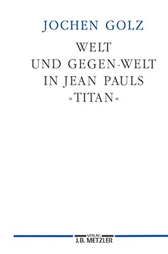 Beispielbild fr Welt und Gegen-Welt in Jean Pauls "Titan". (Germanistische Abhandlungen; 78) zum Verkauf von Antiquariat Olaf Drescher