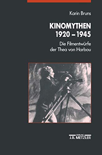 Kinomythen 1920 bis 1945. Die Filmentwürfe der Thea von Harbou. - Bruns, Karin