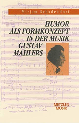 Humor als Formkonzept in der Musik Gustav Mahlers.