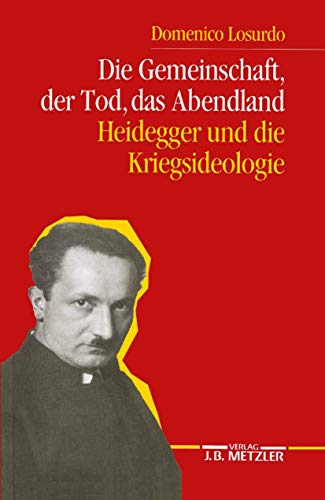 9783476012999: Die Gemeinschaft, der Tod, das Abendland: Heidegger und die Kriegsideologie