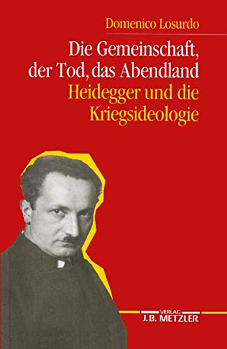 Imagen de archivo de Die Gemeinschaft, der Tod, das Abendland : Heidegger und die Kriegsideologie. Aus dem Italienischen von Erdmute Brielmayer. a la venta por Antiquariat KAMAS