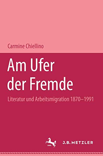 Stock image for Am Ufer der Fremde. Literatur und Arbeitsemigration 1870 - 1991 for sale by medimops