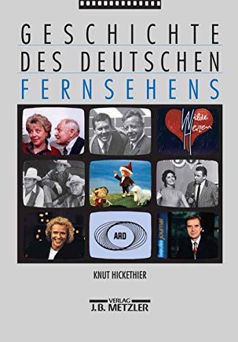 Geschichte des deutschen Fernsehens - Hickethier, Knut