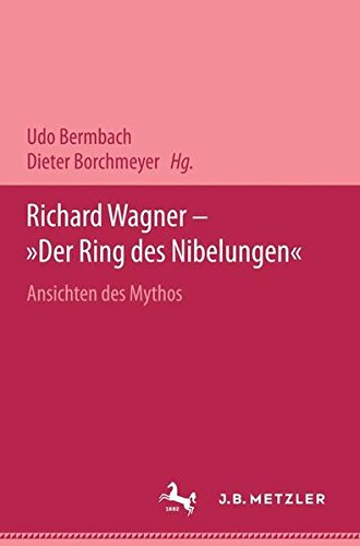 Richard Wagner - "Der Ring des Nibelungen": Ansichten des Mythos