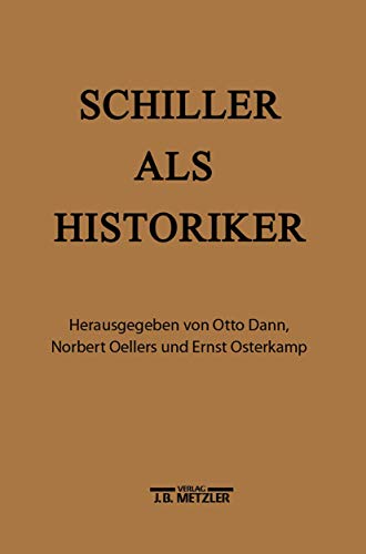 Schiller als Historiker. - Dann, Otto, Norbert Oellers und Ernst Osterkamp (Hg.)