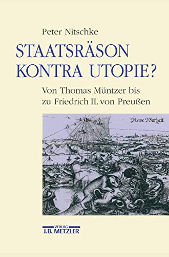 9783476013446: Staatsrson kontra Utopie?: Von Thomas Mntzer bis zu Friedrich II. von Preussen