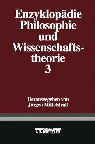 EnzyklopÃ¤die Philosophie und Wissenschaftstheorie, in 4 Bdn., Bd.3, P-So (9783476013521) by MittelstraÃŸ, JÃ¼rgen