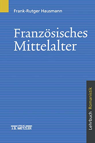 FranzÃ¶sisches Mittelalter: Lehrbuch Romanistik (German Edition) (9783476014221) by Hausmann, Frank-Rutger