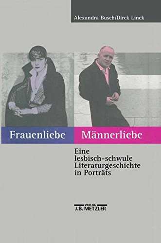 Frauenliebe Männerliebe. Eine lesbisch - schwule Literaturgeschichte in Portraits. - Busch, Alexandra / Linck, Dirck (Hrsg.),
