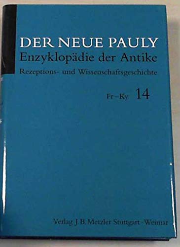 Beispielbild fr Der Neue Pauly. Band 14: Rezeptions- und Wissenschaftsgeschichte, Fr - Ky. zum Verkauf von SKULIMA Wiss. Versandbuchhandlung