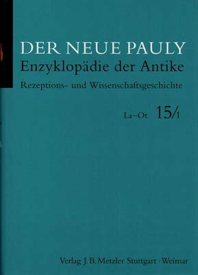 Der neue Pauly Enzyklopädie der Antike Rezeptions- und Wissenschaftsgeschichte La - Ot 15/1 - Cancik, Hubert und Helmuth Schneider