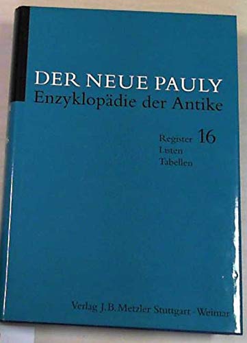 Beispielbild fr Der Neue Pauly. Band 16: Register, Listen, Tabellen. zum Verkauf von SKULIMA Wiss. Versandbuchhandlung