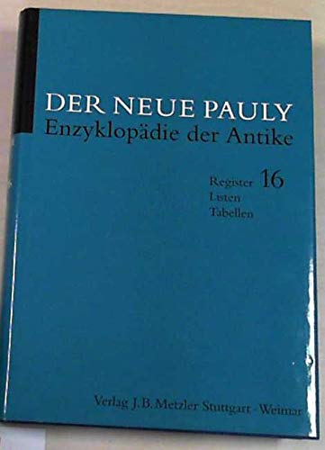 Der neue Pauly Enzyklopädie der Antike Register Listen Tabellen - Cancik, Hubert und Helmuth Schneider