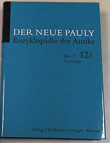 9783476014870: Der neue Pauly. Enzyklopdie der Antike. Band. 12: Altertum. Ven - Z. Nachtrge