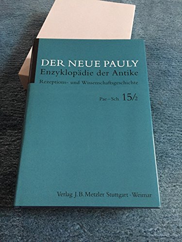 Imagen de archivo de Der neue Pauly, Bd. 15/2: Rezeptions- und Wissenschaftsgeschichte. Pae - Sch a la venta por Modernes Antiquariat an der Kyll