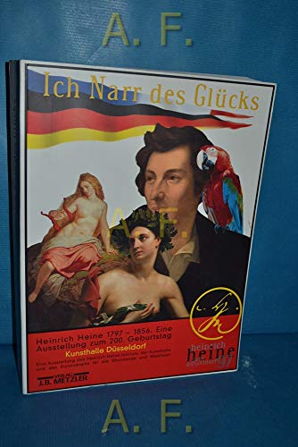 9783476015259: Ich Narr des Glücks: Heinrich Heine 1797-1856 : Bilder einer Ausstellung (German Edition)