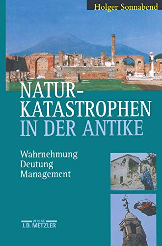 Naturkatastrophen in der Antike. Wahrnehmung - Deutung - Management. - Sonnabend, Holger