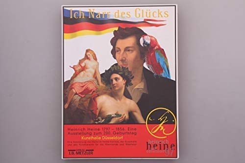 9783476015716: Ich Narr Des Glcks: Heinrich Heine 1797-1856 Bilder Einer Ausstellung