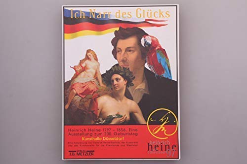 9783476015716: Ich Narr Des Glucks: Heinrich Heine 1797-1856, Bilder einer Ausstellung.
