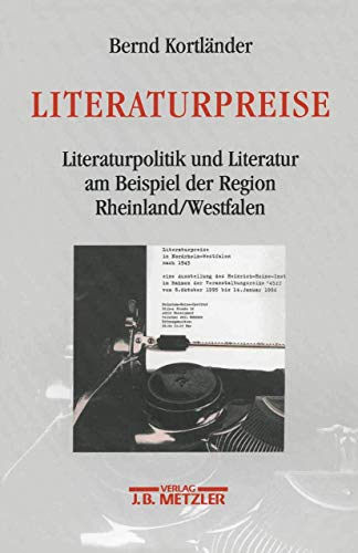 9783476015778: Literaturpreise: Literatupolitik und Literatur am Beispiel der Region Rheinland/Westfalen: 7 (Personalbibliographien Zur Neueren Deutschen Literatur)