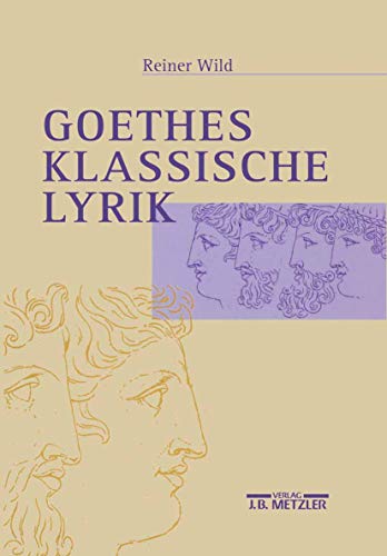 9783476015860: Goethes Klassische Lyrik