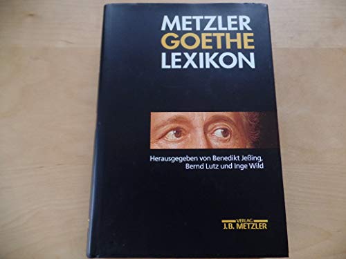 Stock image for Metzler Goethe Lexikon: Alles ber Personen, Werke, Orte, Sachen, Begriffe, Alltag und Kurioses for sale by Trendbee UG (haftungsbeschrnkt)