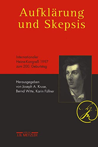 Aufklärung und Skepsis. Internationaler Heine-Kongreß 1997 zum 200. Geburtstag. Hrsg. von Joseph ...