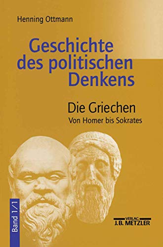 Geschichte des politischen Denkens Die Griechen. Tl.1 : Von Homer bis Sokrates - Henning Ottmann