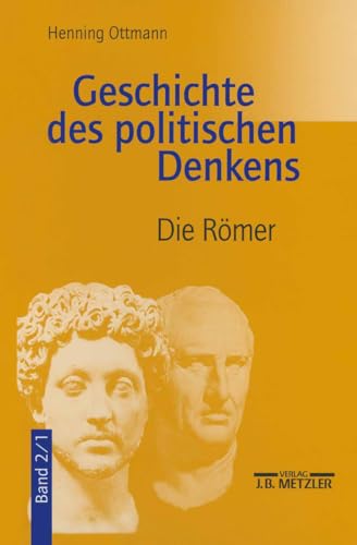 Geschichte des politischen Denkens; Teil: Bd. 2., Die Römer und das Mittelalter. Teilbd. 1., Die Römer - Ottman, Henning