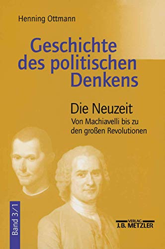 Stock image for Geschichte Des Politischen Denkens: Band 3.1: Die Neuzeit. Von Machiavelli Bis Zu Den Gro en Revolutionen for sale by ThriftBooks-Atlanta