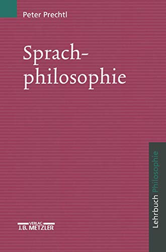 Sprachphilosophie. Lehrbuch Philosophie. - Prechtl, Peter