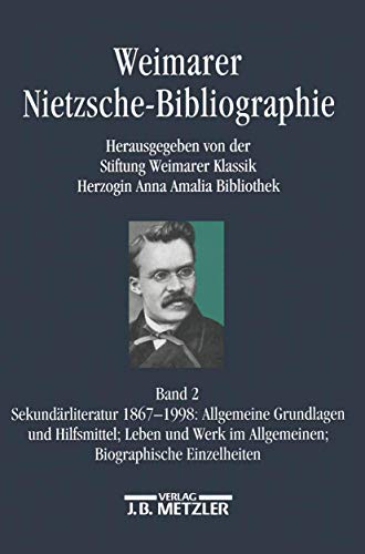 Beispielbild fr Weimarer Nietzsche-Bibliographie. (WNB). Bearb. von S. Jung, F. Simon-Ritz u. a. Bd. 2: Sekundrliteratur 1867-1998: Allgemeine Grundlagen und Hilfsmittel; Leben und Werk im Allgemeinen; Biographische Einzelheiten. zum Verkauf von Mller & Grff e.K.