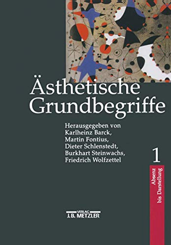 9783476016553: sthetische Grundbegriffe: Historisches Wrterbuch in Sieben Bnden - Absenz Bis Darstellung