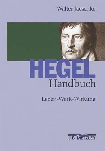 9783476017055: Hegel-Handbuch: Leben - Werk - Schule