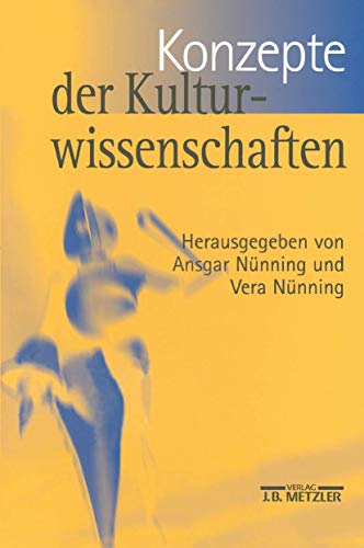 Konzepte der Kulturwissenschaften. Theoretische Grundlagen - Ansätze - Perspektiven von Ansgar Nünning (Autor), Vera Nünning - Ansgar Nünning Vera Nünning