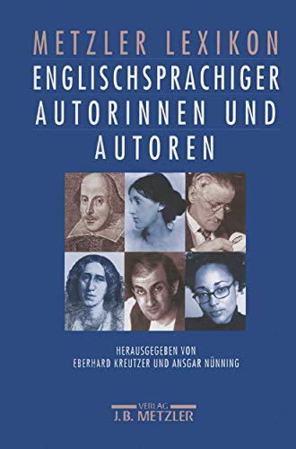 9783476017468: Metzler Lexikon englischsprachiger Autorinnen und Autoren: 650 Portrts. Von den Anfngen bis in die Gegenwart