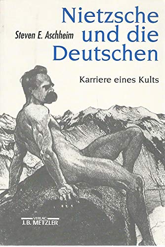 Nietzsche und die Deutschen. Karriere eines Kults. Aus dem Englischen von Klaus Laermann. - Aschheim, Steven E.