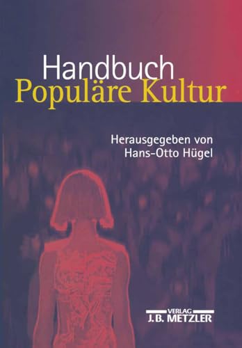 9783476017598: Handbuch Populre Kultur: Begriffe, Theorien und Diskussionen