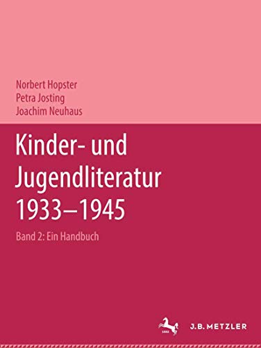 Kinder- und Jugendliteratur 1933-1945 - Norbert Hopster|Petra Josting|Joachim Neuhaus