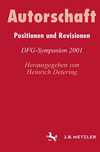 9783476018502: Autorschaft: Positionen und Revisionen. DFG-Symposion 2001 (Germanistische Symposien)