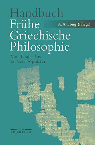 Handbuch frühe griechische Philosophie. Von Thales bis zu den Sophisten.