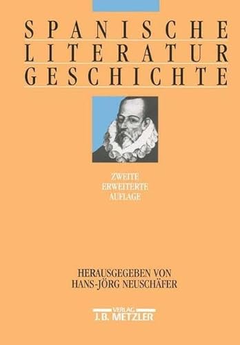 Spanische Literaturgeschichte. unter Mitarb. von . hrsg. von Hans-Jörg Neuschäfer - Neumeister, Sebastian und Hans-Jörg (Hrsg.) Neuschäfer