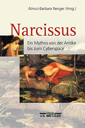 Narcissus. Ein Mythos von der Antike bis zum Cyberspace. - Renger, Almut-Barbara (Hrsg.)