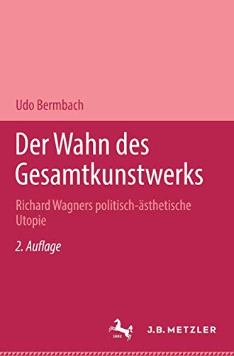 Der Wahn des Gesamtkunstwerks: Richard Wagners politisch-ästhetische Utopie : - Bermbach, Udo