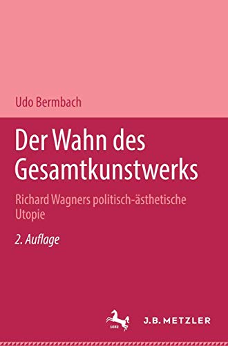 Der Wahn des Gesamtkunstwerks: Richard Wagners politisch-Ã¤sthetische Utopie (German Edition) (9783476018687) by Bermbach, Udo