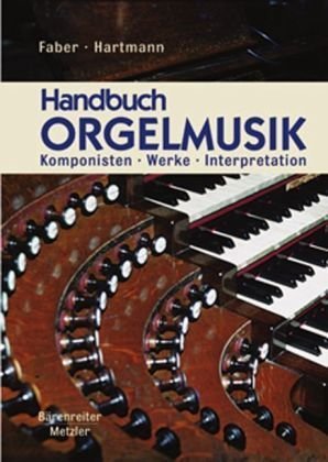 Beispielbild fr Handbuch Orgelmusik: Komponisten - Werke - Interpretation. Vom 15. Jahrhundert bis zur Gegenwart zum Verkauf von medimops