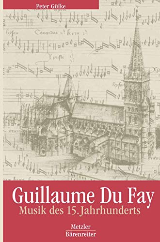 9783476018830: Guillaume Du Fay: Musik des 15. Jahrhunderts