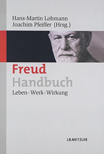 Freud-Handbuch. Leben - Werk - Wirkung. Herausgegeben von Hans-Martin Lohmann und Joachim Pfeiffer.