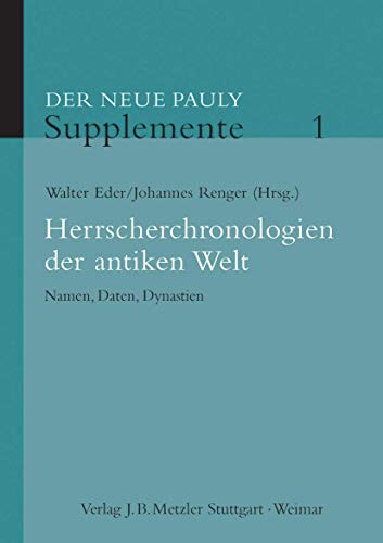 Herrscherchronologien der antiken Welt : Namen, Daten, Dynastien. (= Der neue Pauly, Supplemente ; Bd. 1 ) - Eder, Walter