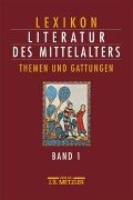 Metzler Lexikon Literatur des Mittelalters 1. Themen und Gattungen.